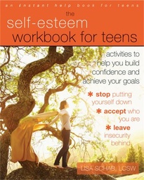 [9781608825820] The Self-Esteem Workbook for Teens Build Confidence and Achieve your Goals