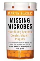 [9781780746883] Missing Microbes (How Killing Bacteria Creates Modern Plagues)