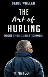 [9781781174814] The Art of Hurling Insights into Success from the Managers
