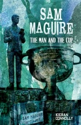[9781781175095] Sam Maguire The Man and The Cup