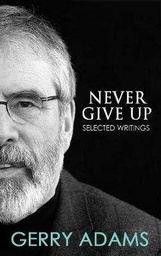 [9781781175378] Never Give Up Selected Writings
