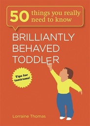 [9781782061380] 50 Things You Really Need to Know- Brilliantly Behaved Toddler