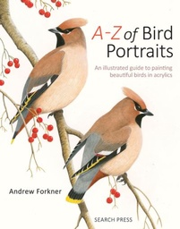 [9781782210023] A-Z of Bird Portraits An Illustrated Guide to Painting Beautiful Birds in Acrylics