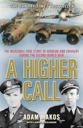 [9781782392569] A Higher Call The Incredible True Story of Heroism and Chivalry During the Second World War (Paperback)