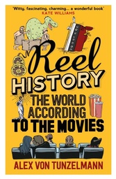 [9781782396468] Reel History The World According to the