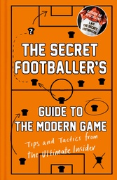 [9781783350629] Secret Footballer's Guide to the Modern Game