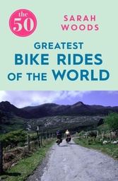 [9781785781810] The 50 Greatest Bike Rides of the World