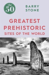 [9781785782350] The 50 Greatest Prehistoric Sites of the