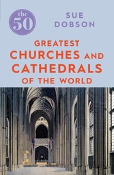 [9781785782831] The 50 Greatest Churches and Cathedrals