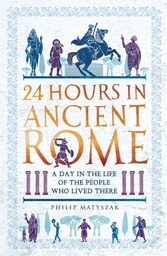 [9781789291278] 24 Hours in Ancient Rome