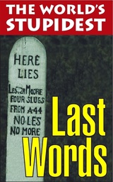 [9781843170211] The World's Stupidest Last Words (The World's Stupidest S ) (Paperback)