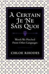[9781843173649] A Certain Je Ne Sais Quoi Words We Pinched from Other Languages