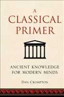 [9781843178804] A Classical Primer Ancient Knowledge for Modern Minds