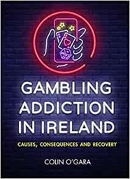 [9781847308863] Gambling Addiction in Ireland
