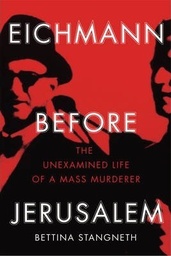 [9781847923257] Eichmann before Jerusalem The Unexamined
