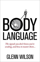 [9781848319585] Body Language The Signals You Don't Know You're Sending, and How To Master Them