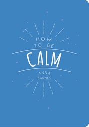 [9781849537971] How to be Calm
