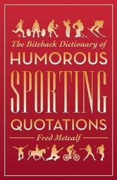 [9781849542258] Biteback Dictionary of Humorous Sporting Quotations