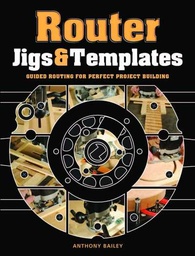 [9781861088888] Router Jigs AND Templates Guided Routing for Perfect Project Building
