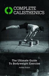 [9781905367542] Complete Calisthenics The Ultimate Guide to Bodyweight Exercises