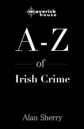 [9781905379125] THE A TO Z OF IRISH CRIME