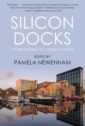[9781909718876] Silicon Docks The Rise of Dublin as a Global Tech Hub