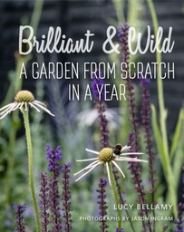 [9781910258637] Brilliant and Wild A Garden from Scratch in a Year