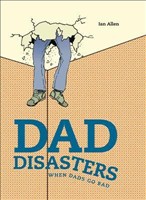 [9781911042006] Dad Disasters When Dads go Bad