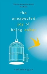 [9781912023387] The Unexpected Joy of Being Sober