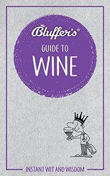 [9781785212413] Bluffer's Guide to Wine  Instant Wit & Wisdom