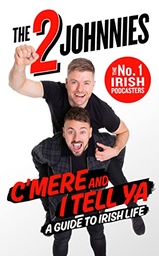 [9781844885084] C'Mere and I Tell Ya: The 2Johnnies