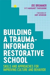 [9781787752672] Image for Building a Trauma-Informed Restorative School : Skills and Approaches for Improving Culture and Behavior Click to enlarge Building a Trauma-Informed Restorative School