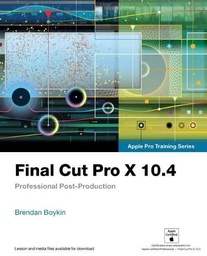 [9780135171738-new] Final Cut Pro X 10.4 - Apple Pro Training Series : Professional Post-Production