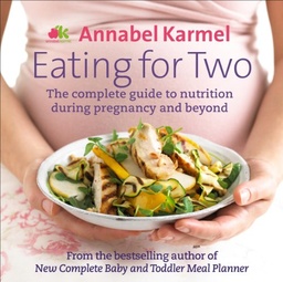[9780091938796] Eating for Two : The complete guide to nutrition during pregnancy and beyond