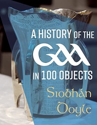 [9781785374258] A History of the GAA in 100 Objects