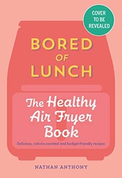[9781529903522] Bored of Lunch: The Healthy Air Fry