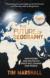 [9781783966882] The Future of Geography: How Power and Politics in Space Will Change Our World