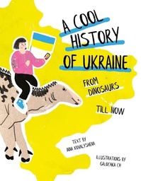 [9780702324932] A Cool History of Ukraine: From Dinosaurs Till Now