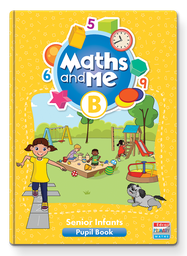 [9781802301564] Maths and Me B Pack Senior Infants (SET) (Pupil's Book, Home/School Links Book and Progress Assessment Booklet)
